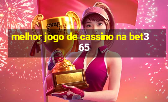 melhor jogo de cassino na bet365