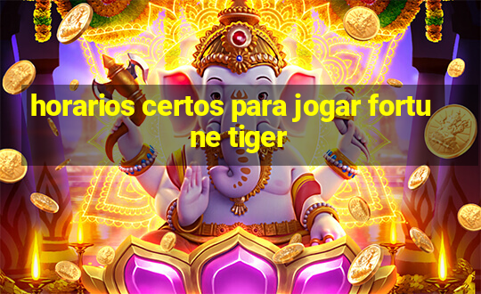 horarios certos para jogar fortune tiger