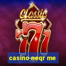 casino neqr me