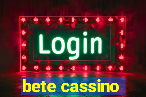 bete cassino