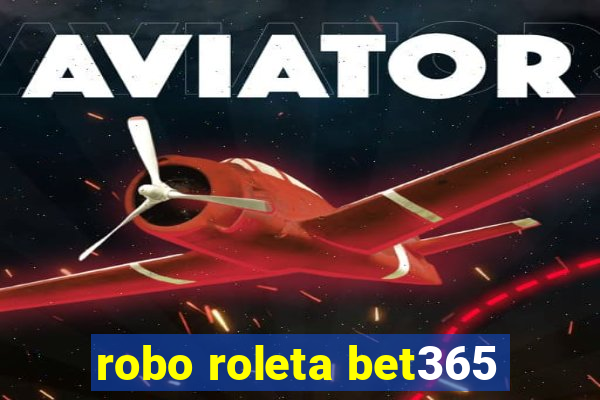 robo roleta bet365