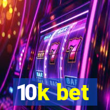 10k bet