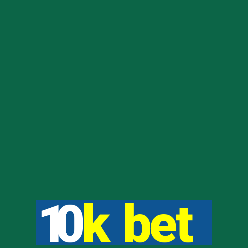 10k bet