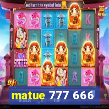 matue 777 666