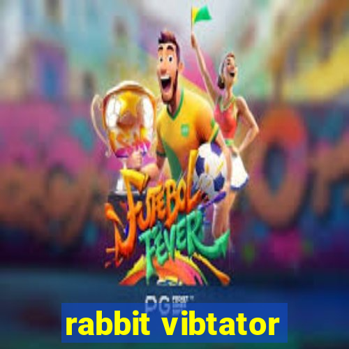 rabbit vibtator