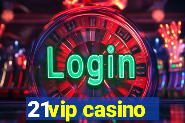 21vip casino