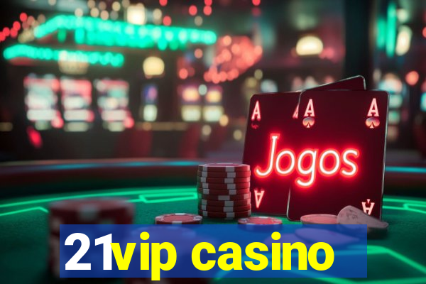 21vip casino