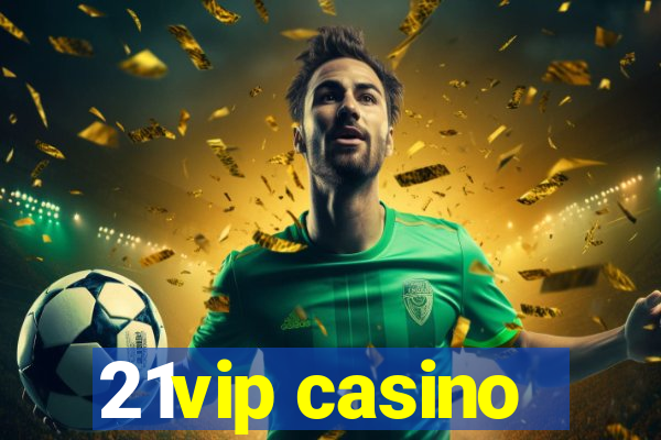 21vip casino