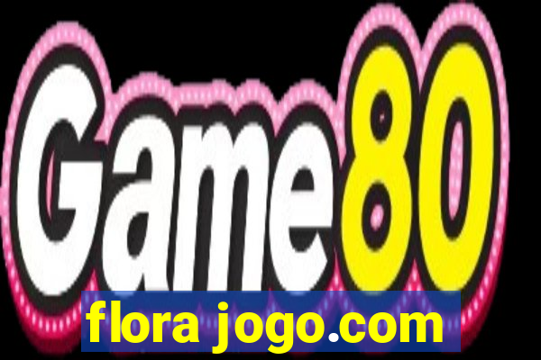 flora jogo.com