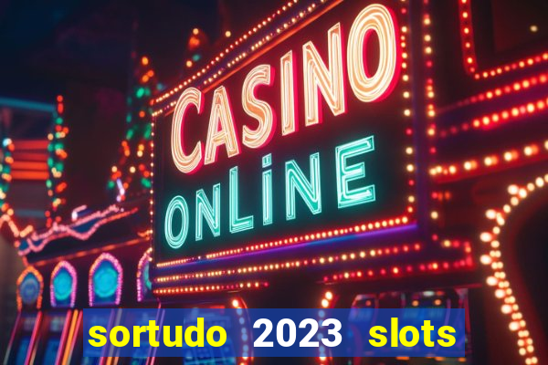 sortudo 2023 slots paga mesmo