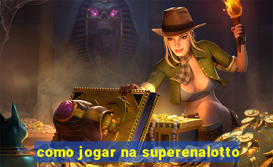 como jogar na superenalotto