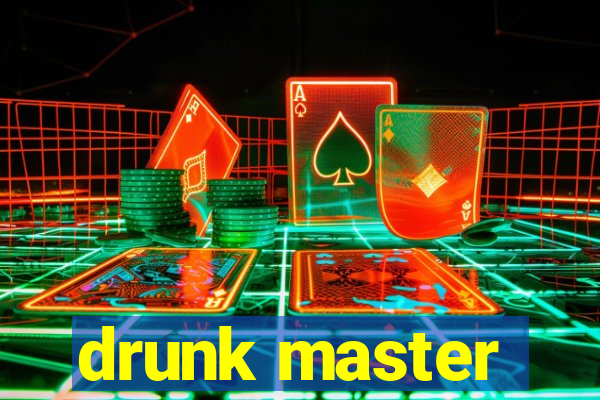 drunk master