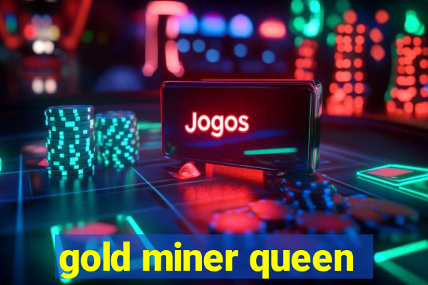 gold miner queen