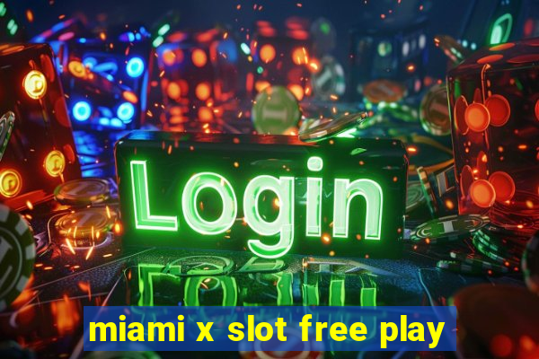 miami x slot free play