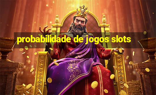 probabilidade de jogos slots