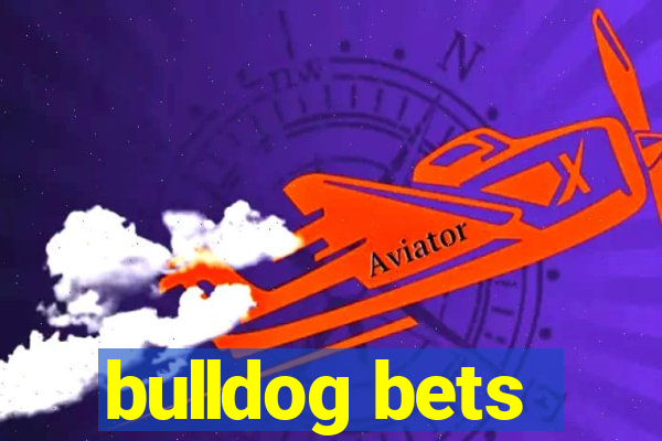 bulldog bets