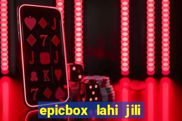 epicbox lahi jili fun sabong