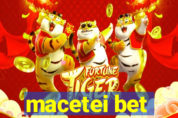 macetei bet