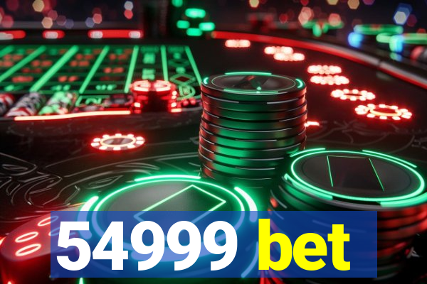 54999 bet