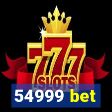 54999 bet