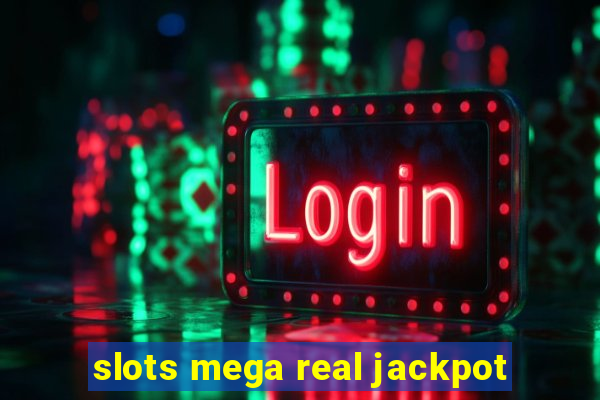 slots mega real jackpot