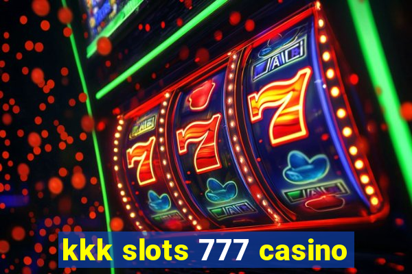 kkk slots 777 casino