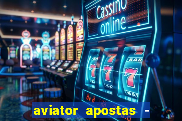 aviator apostas - jogo online