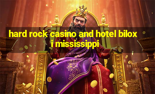 hard rock casino and hotel biloxi mississippi