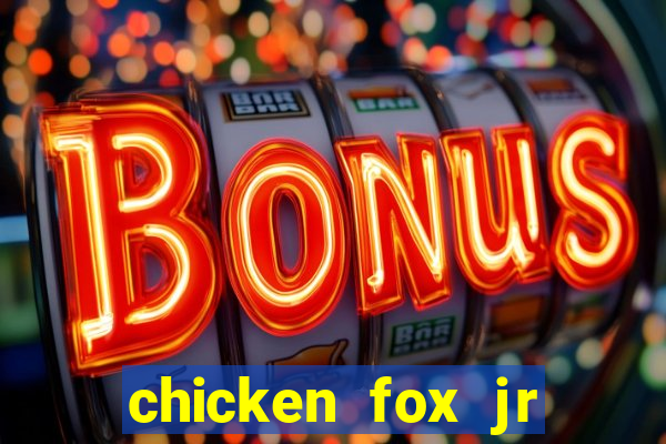 chicken fox jr slot game