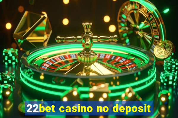 22bet casino no deposit