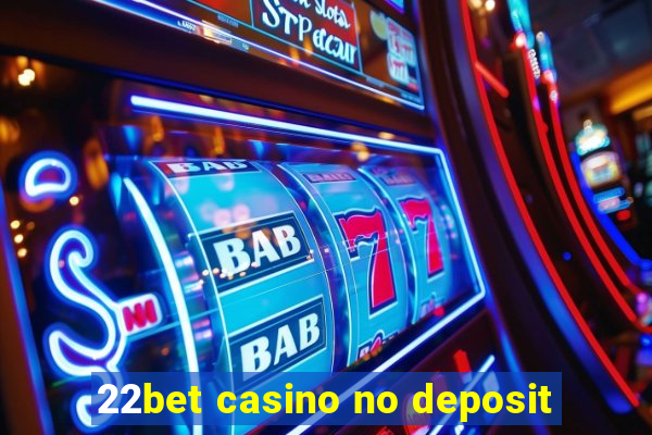 22bet casino no deposit