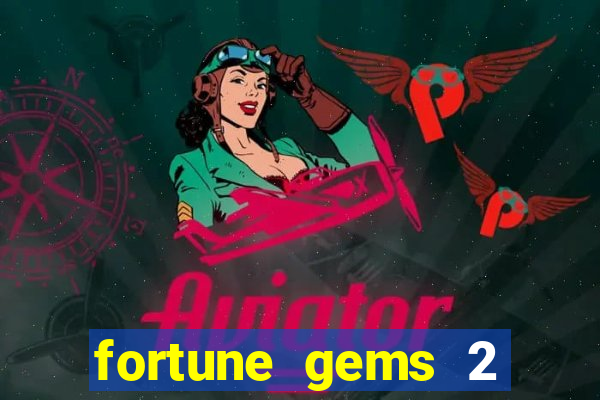 fortune gems 2 free play