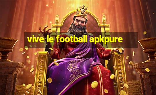 vive le football apkpure