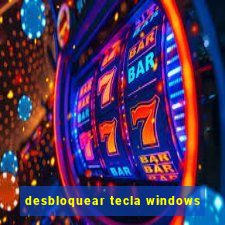 desbloquear tecla windows