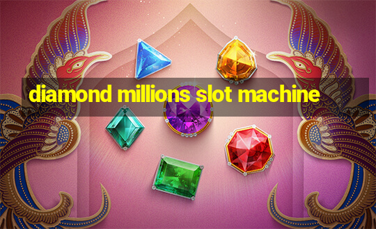 diamond millions slot machine