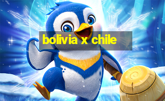 bolivia x chile