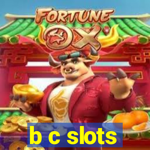 b c slots