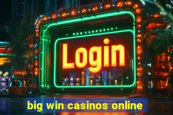 big win casinos online