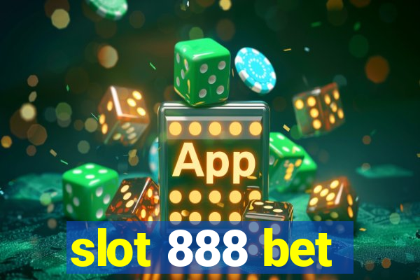 slot 888 bet