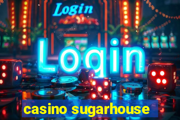 casino sugarhouse