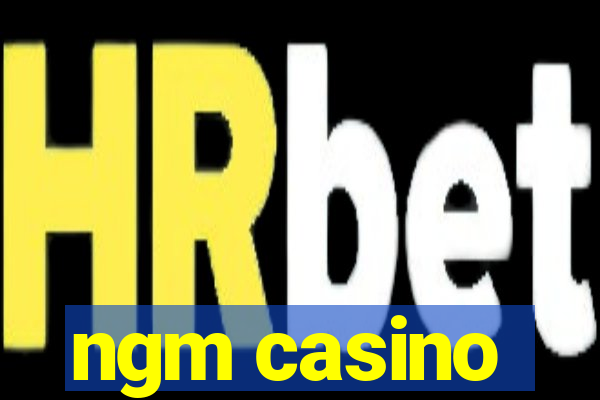 ngm casino