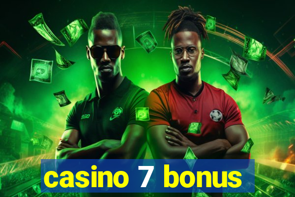 casino 7 bonus