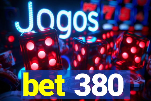 bet 380