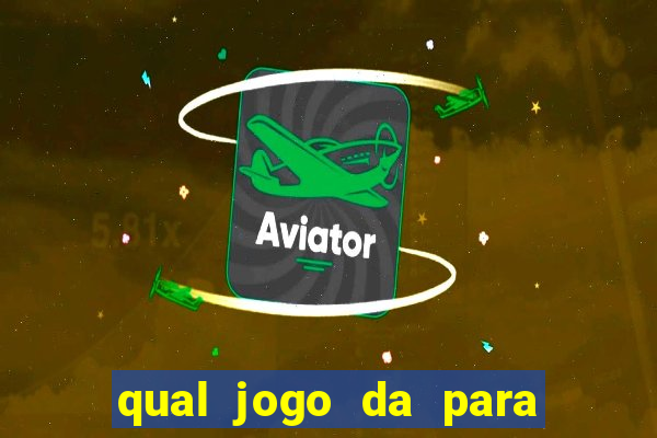 qual jogo da para ganhar dinheiro de verdade