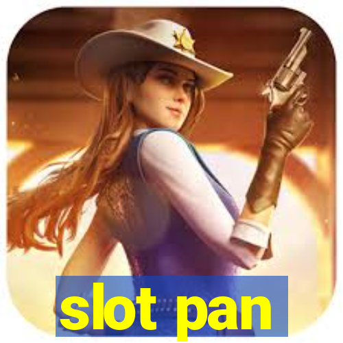 slot pan