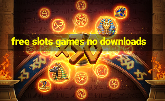 free slots games no downloads