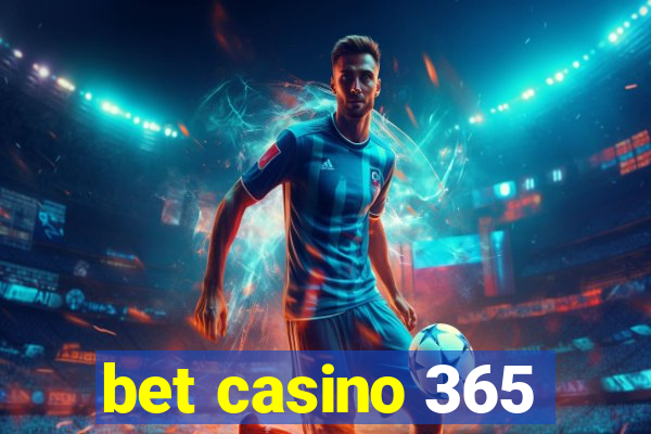 bet casino 365