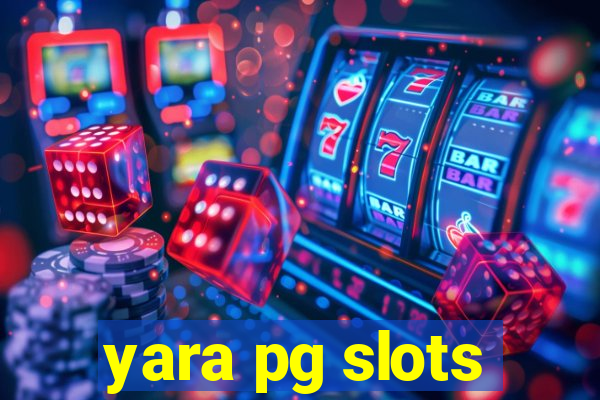 yara pg slots