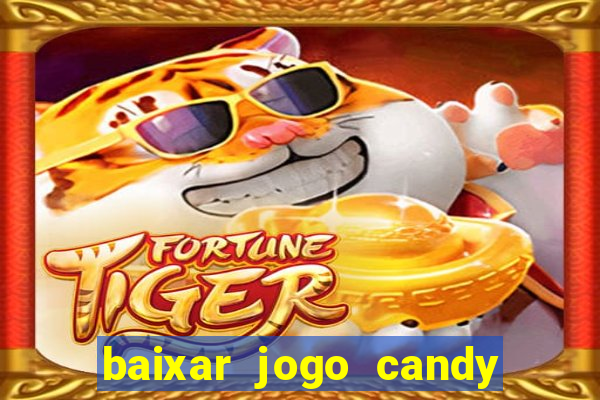 baixar jogo candy crush saga soda gratis