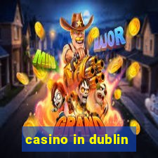 casino in dublin